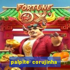 palpite corujinha de hoje